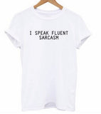 I Speak Fluent Sarcasm tshirt