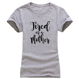 Tired as a mother printed tshirt