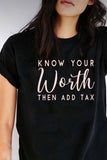 Women Know your worth then add tax Tshirt