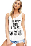 The only men I trust drink text tank top