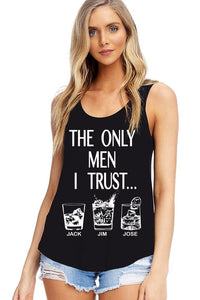 The only men I trust drink text tank top