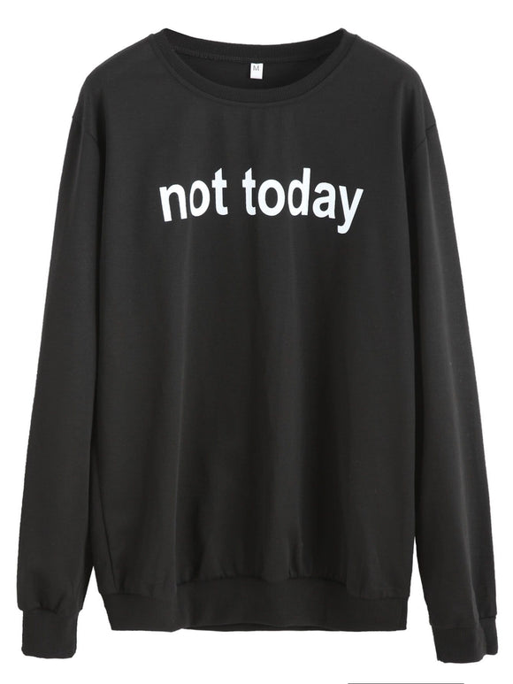 Not today text pullover retro sweatshirt